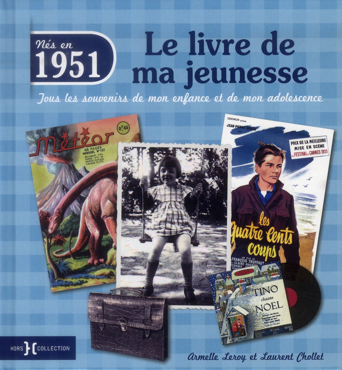 Nés en 1951, le livre de ma jeunesse. Tous les souvenirs de mon enfance et de mon adolescence