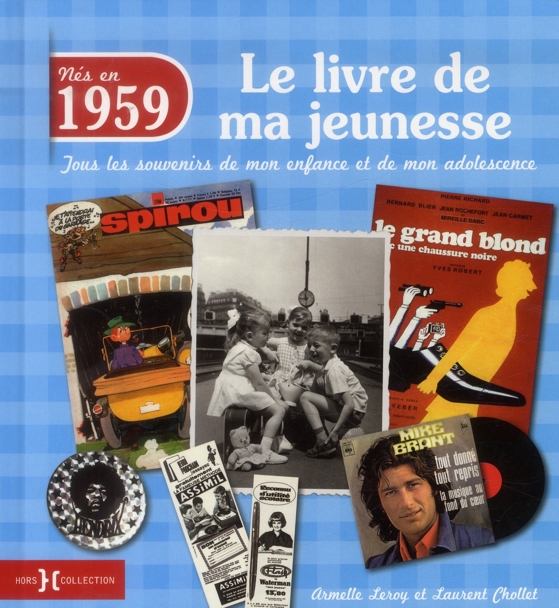 Nés en 1959, le livre de ma jeunesse. Tous les souvenirs de mon enfance et de mon adolescence