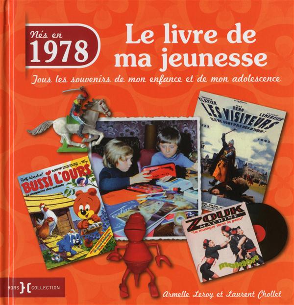 Nés en 1978, le livre de ma jeunesse. Tous les souvenirs de mon enfance et de mon adolescence