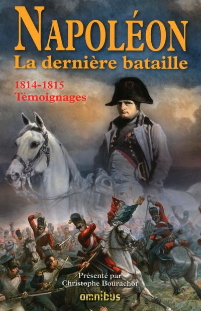 Napoléon La dernière bataille. 1814-1815, Témoignages