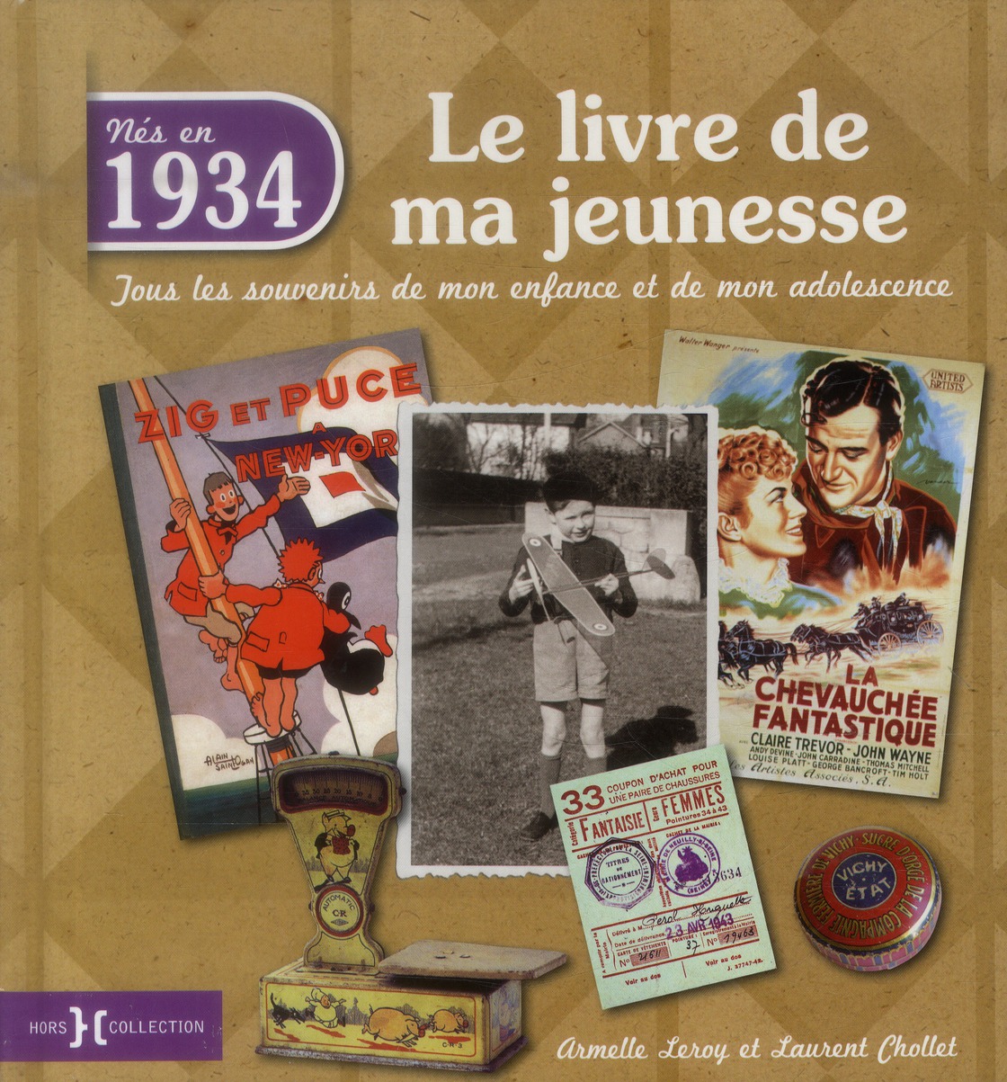 Nés en 1934, le livre de ma jeunesse. Tous les souvenirs de mon enfance et de mon adolescence