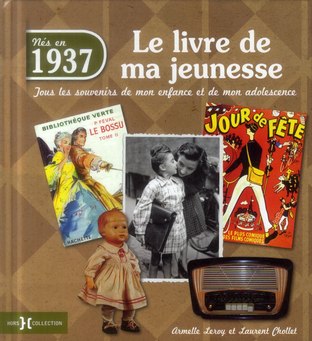 Nés en 1937, le livre de ma jeunesse. Tous les souvenirs de mon enfance et de mon adolescence