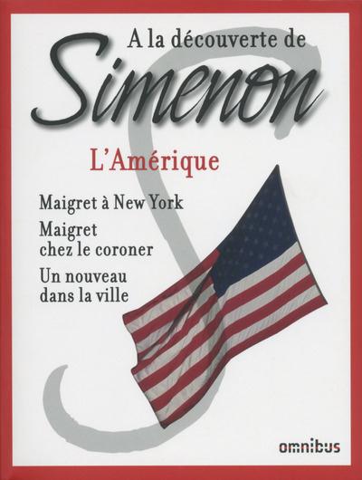 L'Amérique. Maigret à New York ; Maigret chez le coroner ; Un nouveau dans la ville