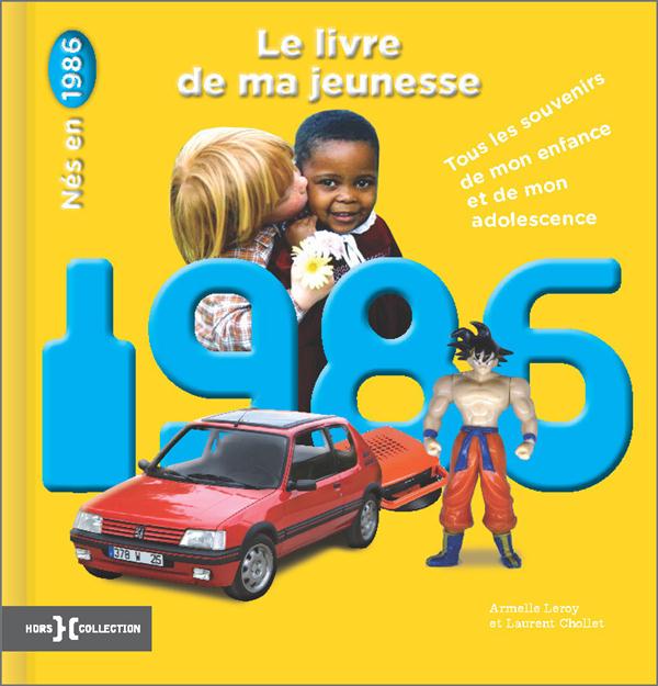 1986, le livre de ma jeunesse. Tous les souvenirs de mon enfance et de mon adolescence