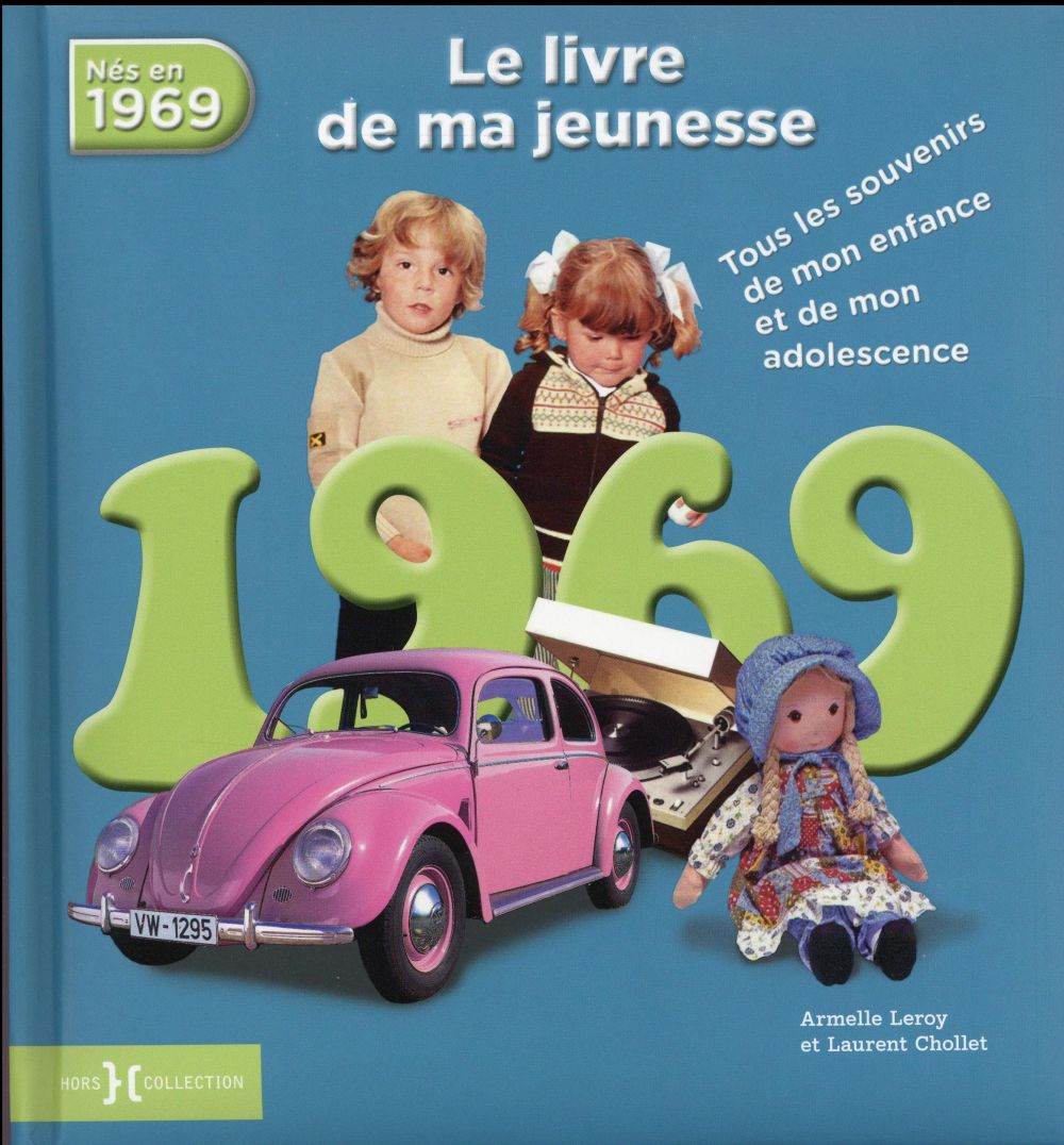 Nés en 1969, le livre de ma jeunesse. Tous les souvenirs de mon enfance et de mon adolescence