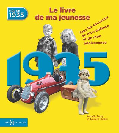 Nés en 1935, le livre de ma jeunesse. Tous les souvenirs de mon enfance et de mon adolescence