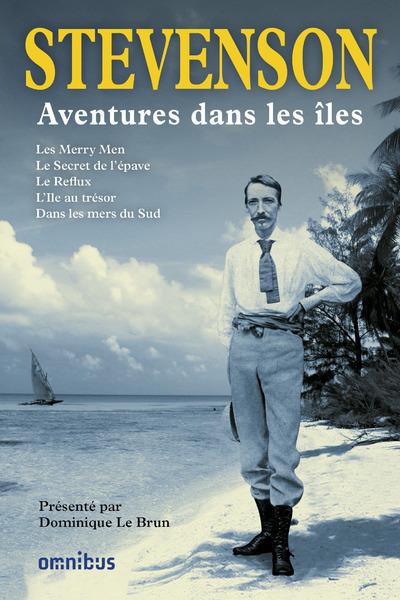 Aventures dans les îles. Les Merry Men ; Le secret de l'épave ; Le reflux ; L'île au trésor ; Dans l
