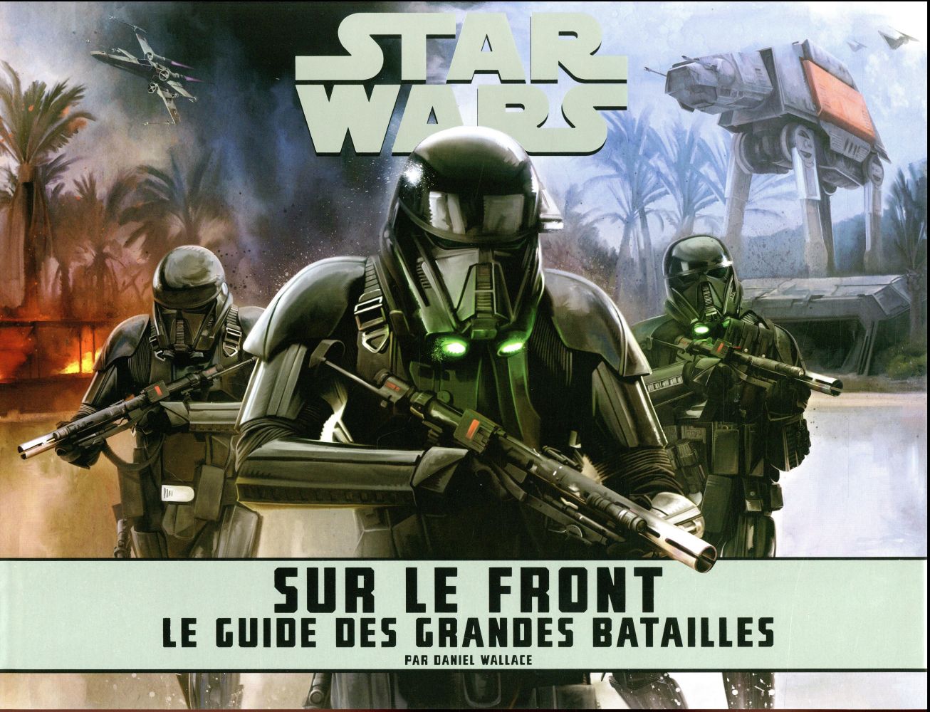 Star Wars, sur le front. Le guide des grandes batailles