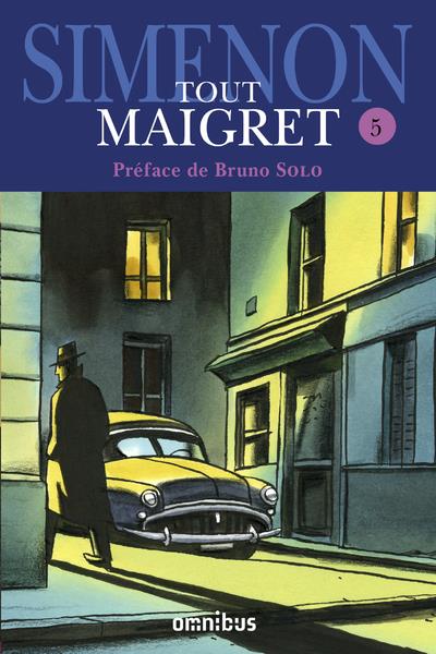 Tout Maigret Tome 5 : L'amie de Madame Maigret ; Les mémoires de Maigret ; Maigret au Picratt's ; Ma