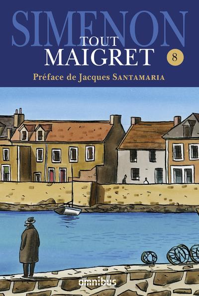 Tout Maigret Tome 8 : 1962-1967. Maigret et le client du samedi ; Maigret et le clochard ; La Colère