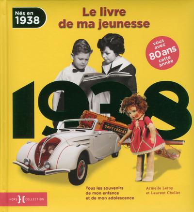 Nés en 1938, le livre de ma jeunesse. Tous les souvenirs de mon enfance et de mon adolescence
