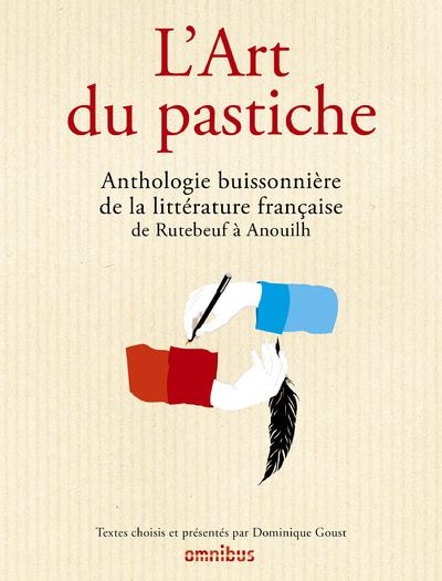 L'art du pastiche. Anthologie buissonnière de la littérature français de Rutebeuf à Anhouilh