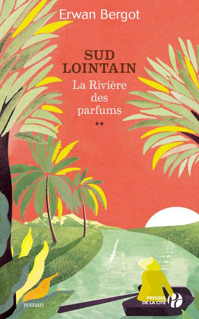 Sud lointain Tome 2 : La Rivière des Parfums