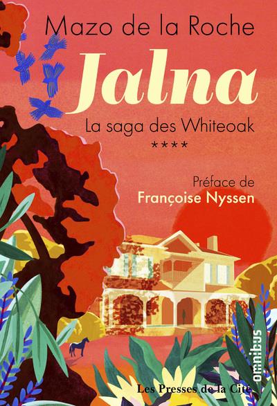 Jalna : La saga des Whiteoak Tome 4 : Retour à Jalna ; La fille de Renny ; Les sortilèges de Jalna ;