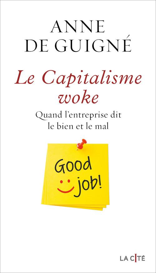 Le Capitalisme woke. Quand l'entreprise dit le bien et le mal