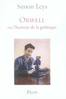Orwell. Ou L'horreur de la politique
