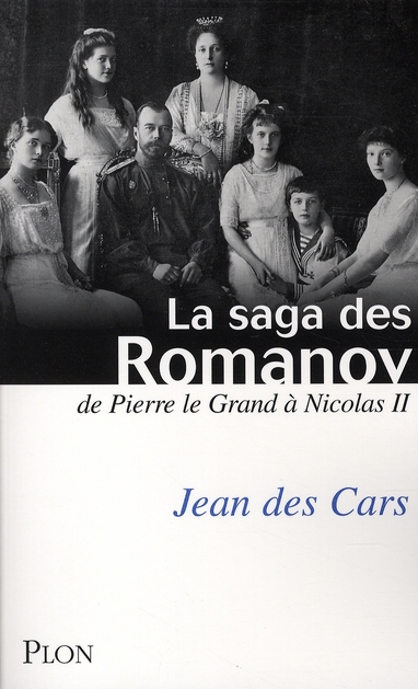 La saga des Romanov. De Pierre le Grand à Nicolas II