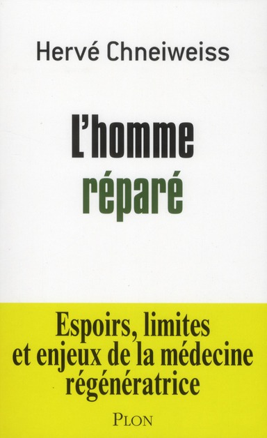L'homme réparé. Espoirs, limites et enjeux de la médecine régénératrice