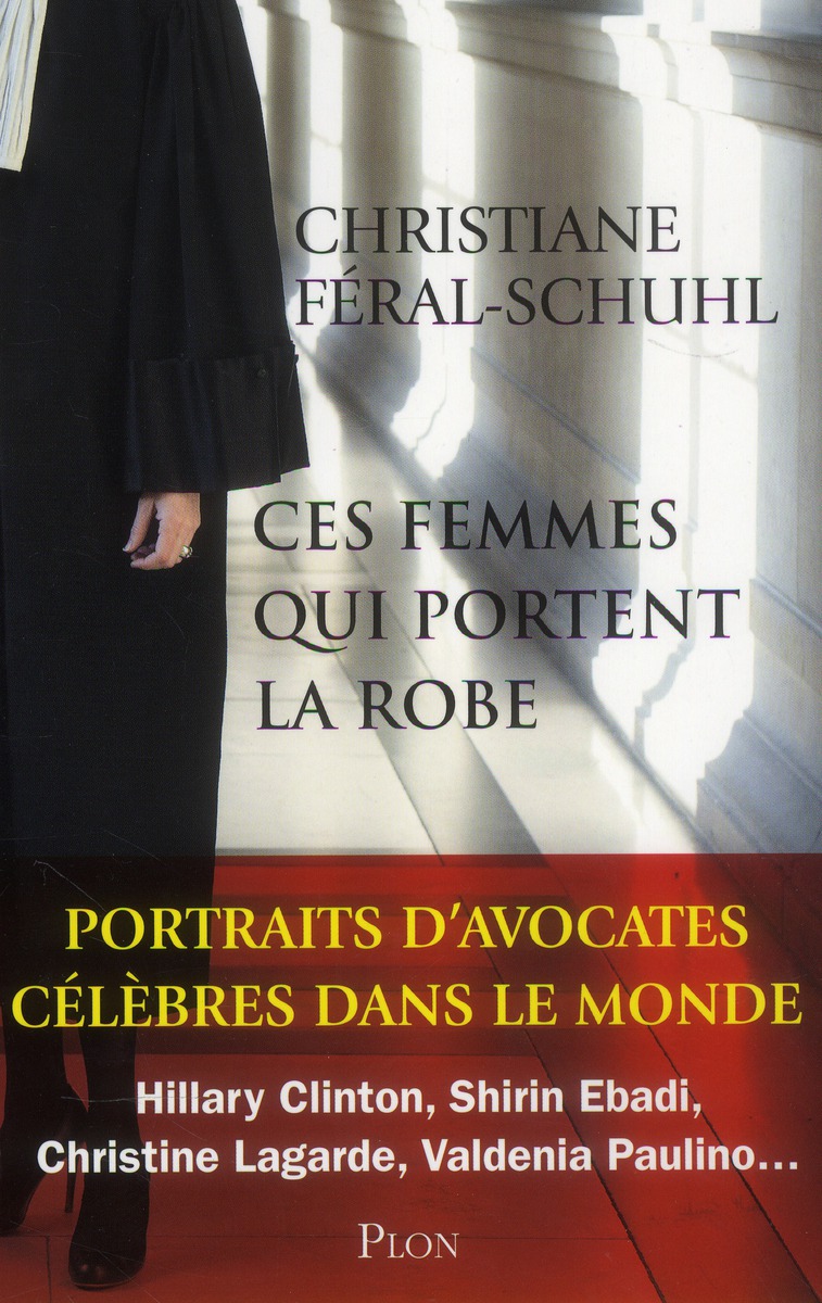 Ces femmes qui portent la robe. Portraits d'avocates célèbres dans le monde