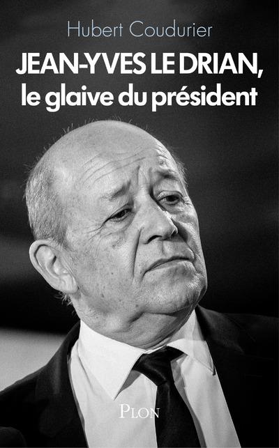 Jean-Yves le Drian, le glaive du Président