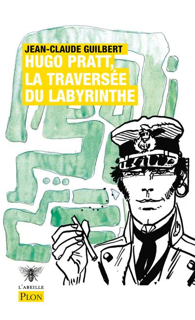 Hugo Pratt, la traversée du labyrinthe. Edition revue et augmentée