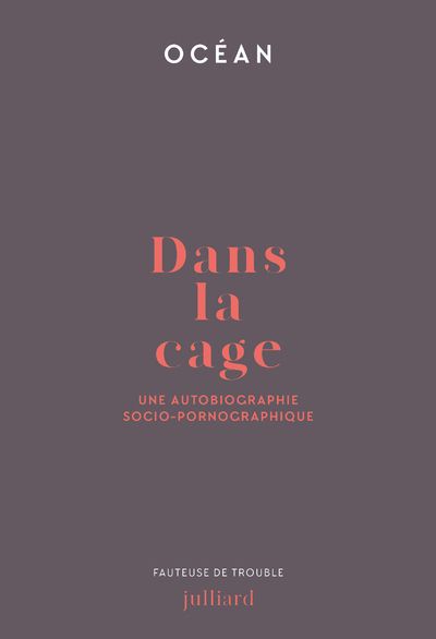 Dans la cage. Une autobiographie socio-pornographique