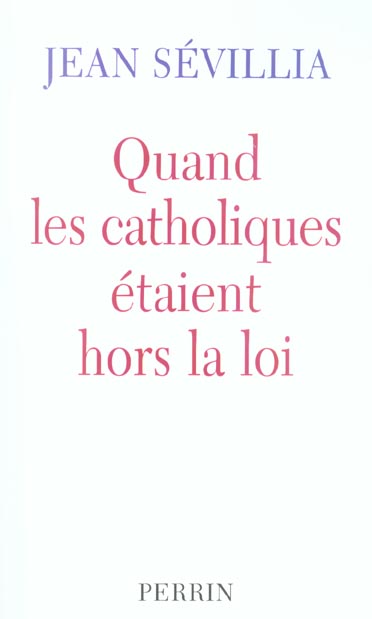 Quand les catholiques étaient hors la loi