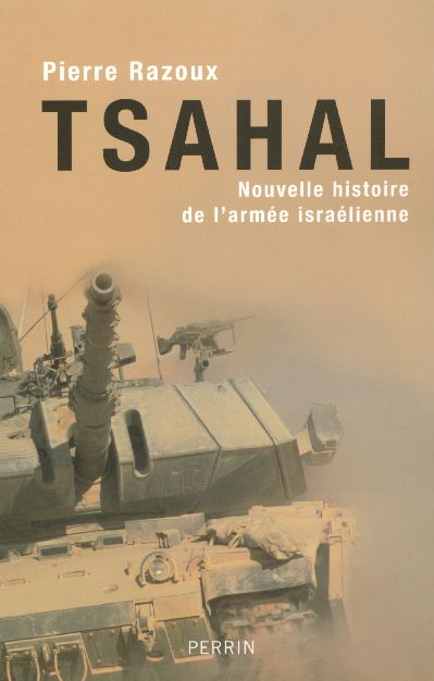 Tsahal. Nouvelle histoire de l'armée israélienne