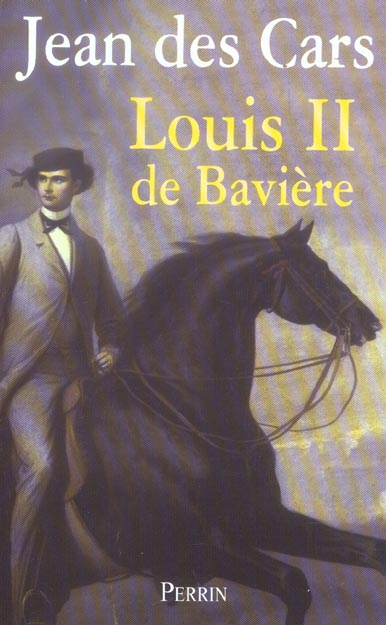 Louis II de Bavière. Ou le roi foudroyé