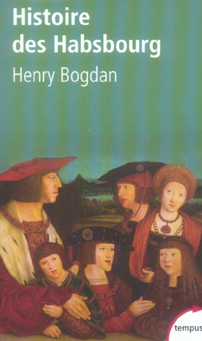 Histoire des Habsbourg. Des origines à nos jours