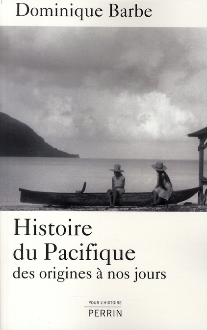 Histoire du Pacifique. Des origines à nos jours