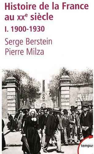 Histoire de la France au XXème siècle. Tome 1 : 1900-1930