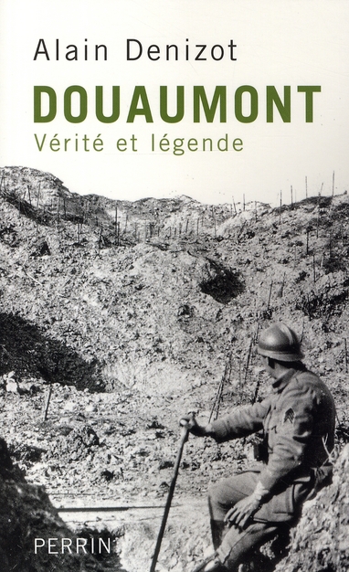Douaumont 1914-1918. Vérité et légende