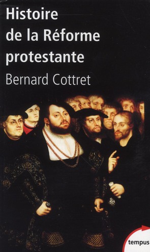 Histoire de la réforme protestante. Luther, Calvin, Wesley XVIe-XVIIIe siècle