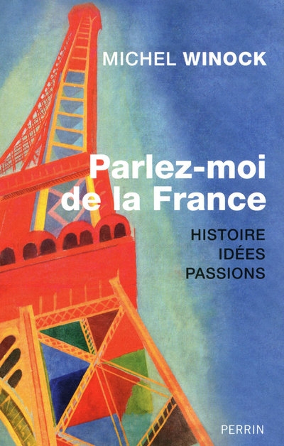 Parlez-moi de la France. Histoires, Idées, Passions