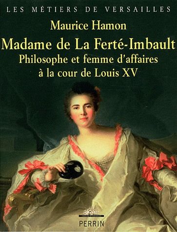 Madame de La Ferté-Imbault. Philosophe et femme d'affaires à la cour de Louis XV