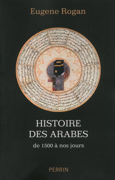 Histoire des arabes. De 1500 à nos jours