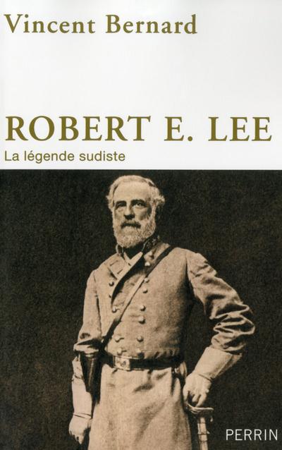 Robert E. Lee. La légende sudiste