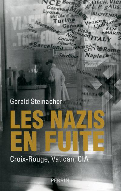 Les nazis en fuite. Croix-Rouge, Vatican, CIA