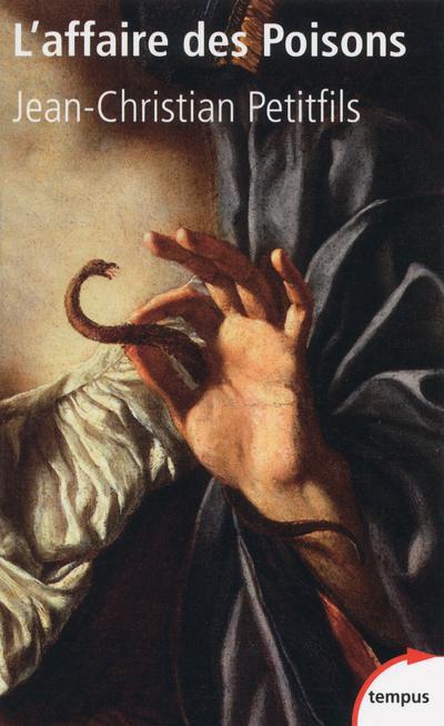 L'affaire des poisons. Crimes et sorcellerie au temps du Roi-Soleil
