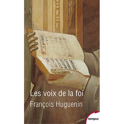 Les voix de la foi. Vingt siècles de catholicisme par les textes