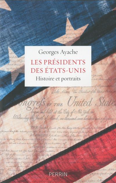 Les présidents des Etats-Unis. Histoire et portraits