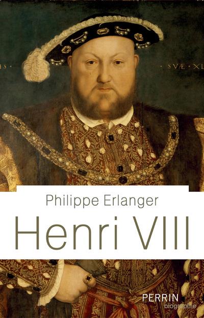 Henri VIII. Un "dieu" anglais aux six épouses