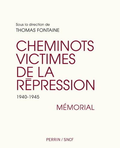 Les cheminots victimes de la répression. 1940-1945. Mémorial