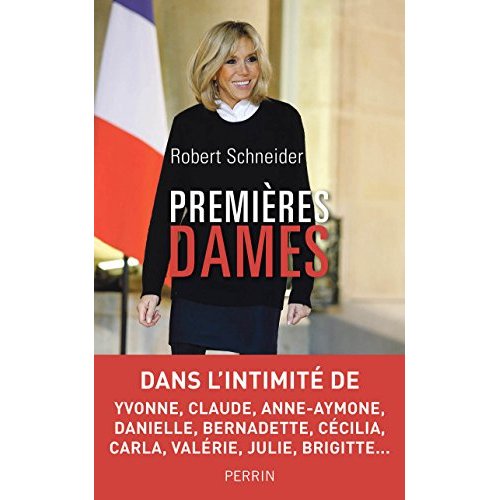 Premières dames. Dans l'intimité de Yvonne, Claude, Anne-Aymone, Danielle, Bernadette, Cécilia, Carl