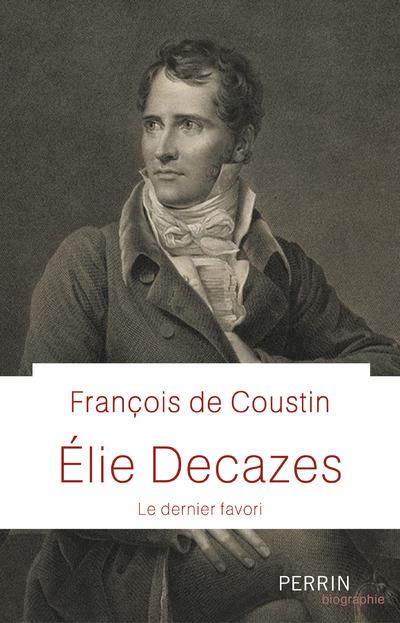 Elie Decazes. Le dernier favori