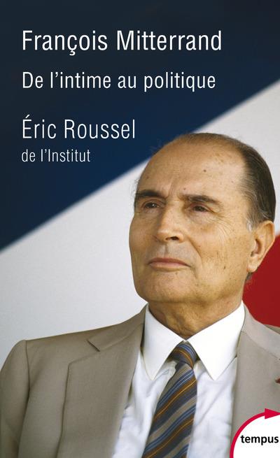 François Mitterrand. De l'intime au politique