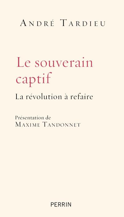 Le souverain captif. La révolution à refaire