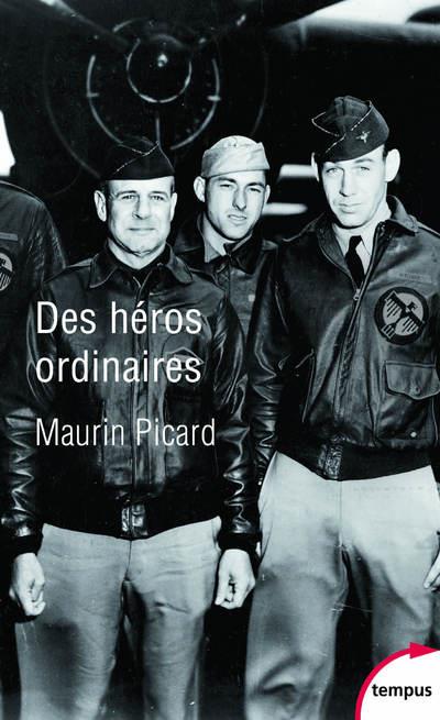 Des héros ordinaires. Au coeur de la Seconde Guerre mondiale