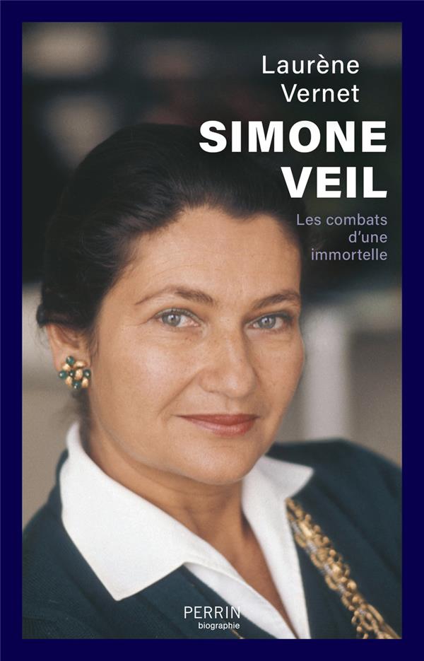 Simone Veil. Les combats d'une immortelle